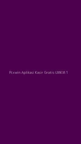 Tampilan Antarmuka Aplikasi Pcxwin Aplikasi Kasir Gratis Umkm - 1