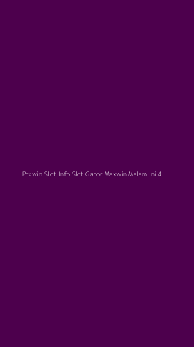 Tampilan Antarmuka Aplikasi Pcxwin Slot Info Slot Gacor Maxwin Malam Ini - 4