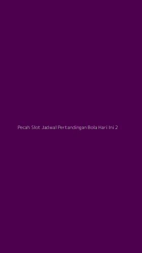 Tampilan Antarmuka Aplikasi Pecah Slot Jadwal Pertandingan Bola Hari Ini - 2