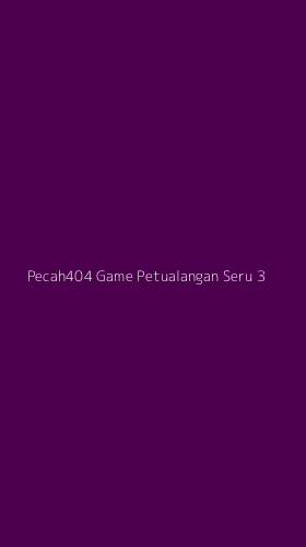 Tampilan Antarmuka Aplikasi Pecah404 Game Petualangan Seru - 3