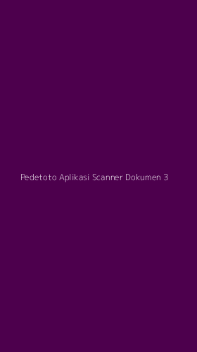Tampilan Antarmuka Aplikasi Pedetoto Aplikasi Scanner Dokumen - 3