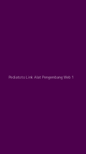 Tampilan Antarmuka Aplikasi Pediatoto Link Alat Pengembang Web - 1