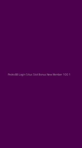 Tampilan Antarmuka Aplikasi Pedro88 Login Situs Slot Bonus New Member 100 - 1