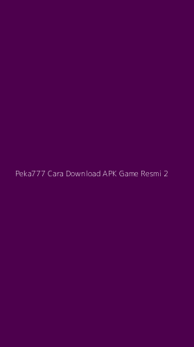 Tampilan Antarmuka Aplikasi Peka777 Cara Download Apk Game Resmi - 2