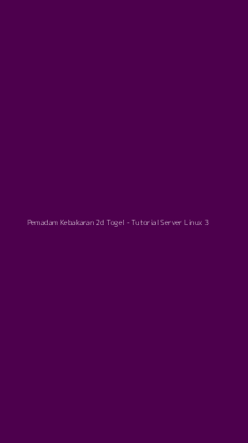 Tampilan Antarmuka Aplikasi Pemadam Kebakaran 2d Togel - Tutorial Server Linux - 3