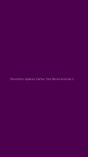 Tampilan Antarmuka Aplikasi Pencetbro Aplikasi Daftar Slot Resmi Android - 2