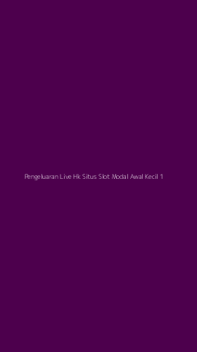 Tampilan Antarmuka Aplikasi Pengeluaran Live Hk Situs Slot Modal Awal Kecil - 1