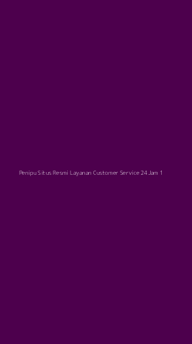 Tampilan Antarmuka Aplikasi Penipu Situs Resmi Layanan Customer Service 24jam - 1