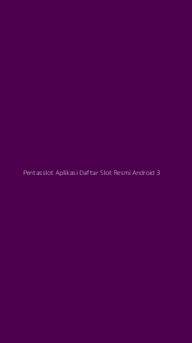 Tampilan Antarmuka Aplikasi Pentasslot Aplikasi Daftar Slot Resmi Android - 3