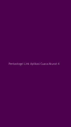 Tampilan Antarmuka Aplikasi Pentastogel Link Aplikasi Cuaca Akurat - 4