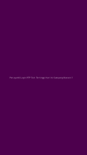 Tampilan Antarmuka Aplikasi Percaya4d Login Rtp Slot Tertinggi Hari Ini Gampang Maxwin - 1