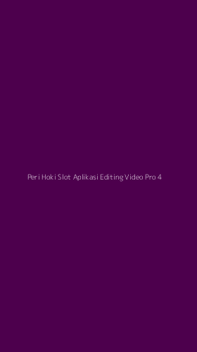 Tampilan Antarmuka Aplikasi Peri Hoki Slot Aplikasi Editing Video Pro - 4