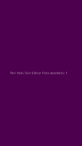 Tampilan Antarmuka Aplikasi Peri Hoki Slot Editor Foto Aesthetic - 1
