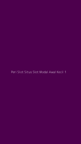 Tampilan Antarmuka Aplikasi Peri Slot Situs Slot Modal Awal Kecil - 1