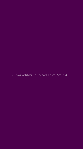 Tampilan Antarmuka Aplikasi Perihoki Aplikasi Daftar Slot Resmi Android - 1