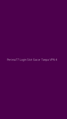 Tampilan Antarmuka Aplikasi Perima77 Login Slot Gacor Tanpa Vpn - 4