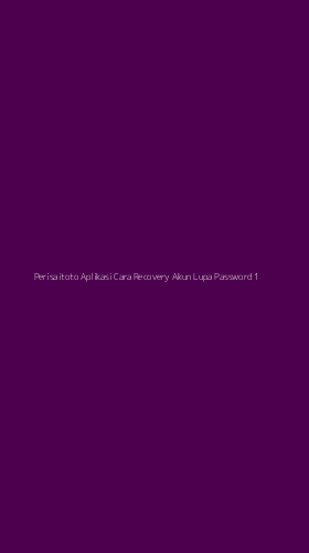 Tampilan Antarmuka Aplikasi Perisaitoto Aplikasi Cara Recovery Akun Lupa Password - 1