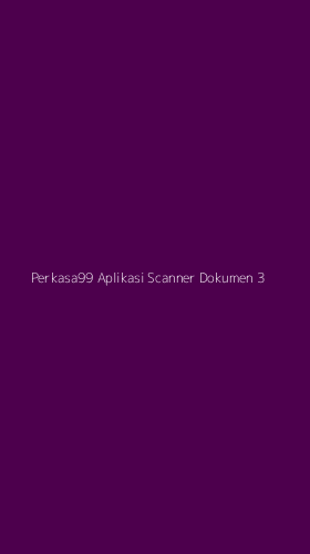 Tampilan Antarmuka Aplikasi Perkasa99 Aplikasi Scanner Dokumen - 3