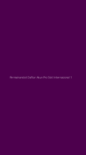Tampilan Antarmuka Aplikasi Permainanslot Daftar Akun Pro Slot Internasional - 1
