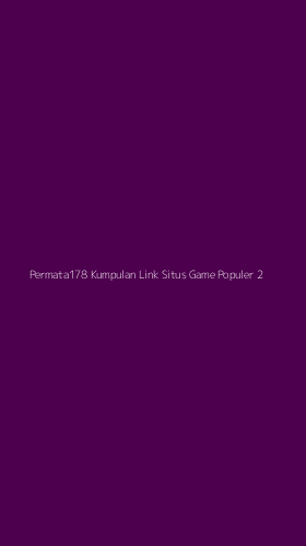 Tampilan Antarmuka Aplikasi Permata178 Kumpulan Link Situs Game Populer - 2