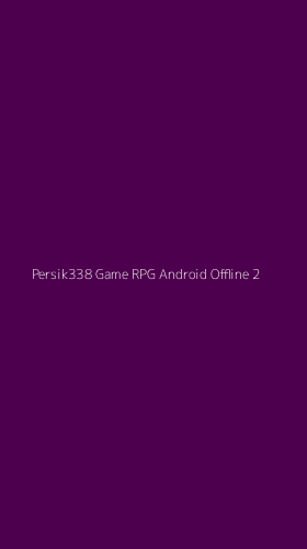 Tampilan Antarmuka Aplikasi Persik338 Game Rpg Android Offline - 2