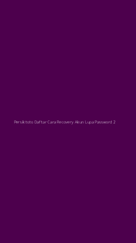 Tampilan Antarmuka Aplikasi Persiktoto Daftar Cara Recovery Akun Lupa Password - 2