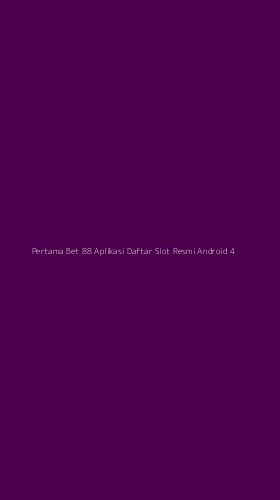 Tampilan Antarmuka Aplikasi Pertama Bet 88 Aplikasi Daftar Slot Resmi Android - 4