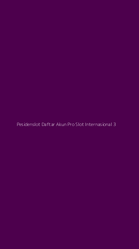 Tampilan Antarmuka Aplikasi Pesidenslot Daftar Akun Pro Slot Internasional - 3