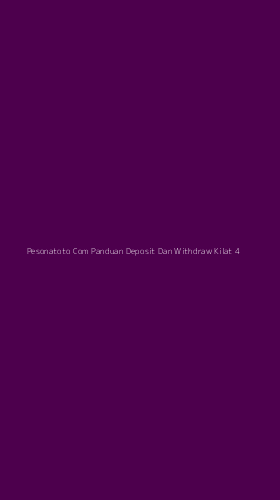 Tampilan Antarmuka Aplikasi Pesonatoto Com Panduan Deposit Dan Withdraw Kilat - 4