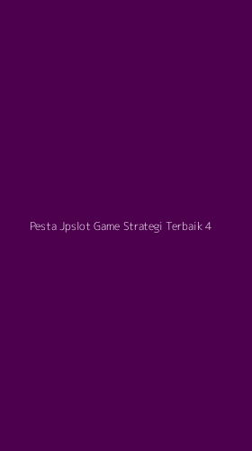 Tampilan Antarmuka Aplikasi Pesta Jpslot Game Strategi Terbaik - 4