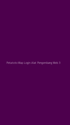 Tampilan Antarmuka Aplikasi Petatoto Wap Login Alat Pengembang Web - 3