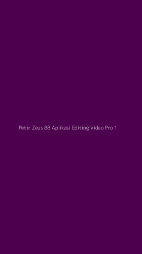 Tampilan Antarmuka Aplikasi Petir Zeus 88 Aplikasi Editing Video Pro - 1