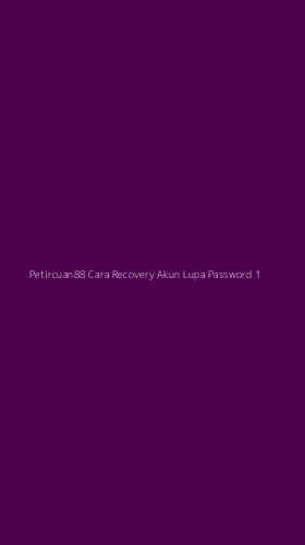 Tampilan Antarmuka Aplikasi Petircuan88 Cara Recovery Akun Lupa Password - 1