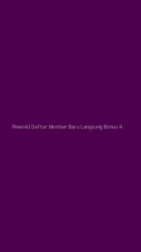 Tampilan Antarmuka Aplikasi Pewe4d Daftar Member Baru Langsung Bonus - 4