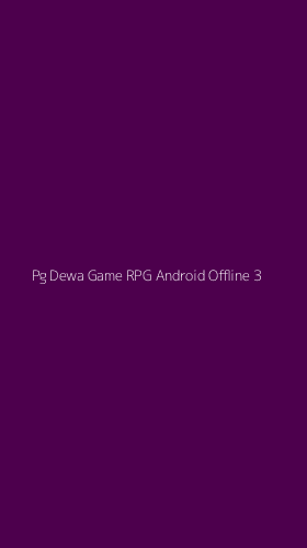 Tampilan Antarmuka Aplikasi Pg Dewa Game Rpg Android Offline - 3