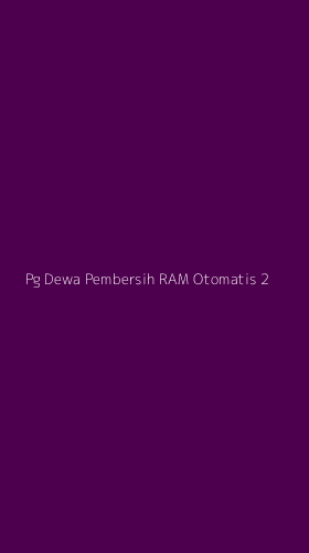 Tampilan Antarmuka Aplikasi Pg Dewa Pembersih Ram Otomatis - 2