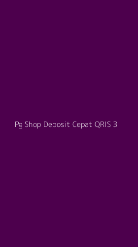 Tampilan Antarmuka Aplikasi Pg Shop Deposit Cepat Qris - 3