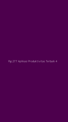 Tampilan Antarmuka Aplikasi Pgc277 Aplikasi Produktivitas Terbaik - 4