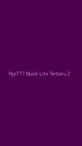 Tampilan Antarmuka Aplikasi Pgo777 Musik Lite Terbaru - 2