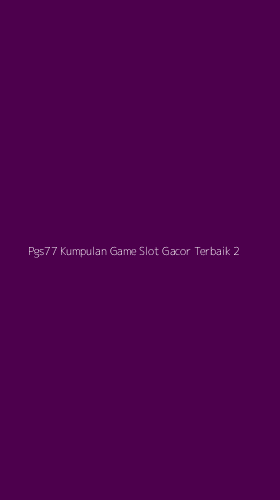 Tampilan Antarmuka Aplikasi Pgs77 Kumpulan Game Slot Gacor Terbaik - 2