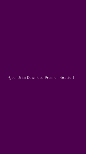 Tampilan Antarmuka Aplikasi Pgsoft555 Download Premium Gratis - 1