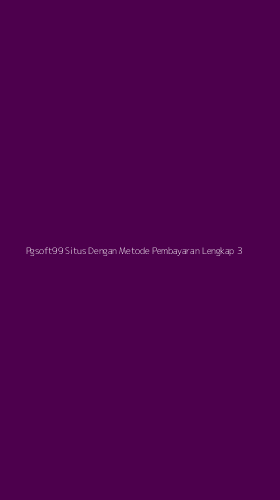 Tampilan Antarmuka Aplikasi Pgsoft99 Situs Dengan Metode Pembayaran Lengkap - 3