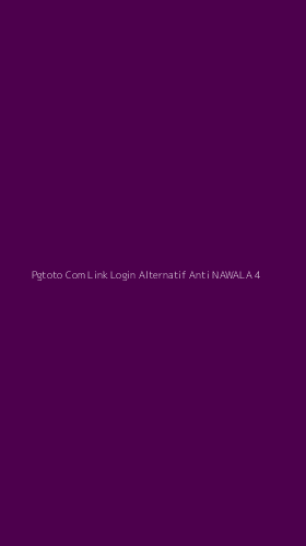 Tampilan Antarmuka Aplikasi Pgtoto Com Link Login Alternatif Anti Nawala - 4