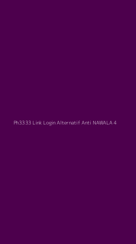 Tampilan Antarmuka Aplikasi Ph3333 Link Login Alternatif Anti Nawala - 4