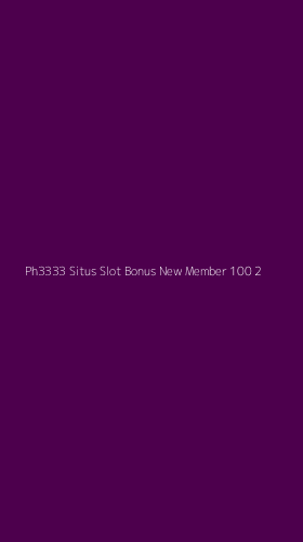 Tampilan Antarmuka Aplikasi Ph3333 Situs Slot Bonus New Member 100 - 2