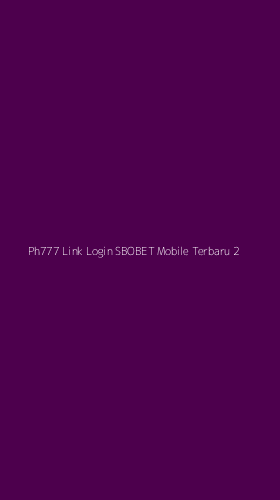 Tampilan Antarmuka Aplikasi Ph777 Link Login Sbobet Mobile Terbaru - 2