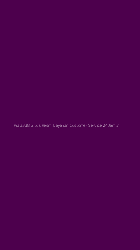 Tampilan Antarmuka Aplikasi Piala338 Situs Resmi Layanan Customer Service 24jam - 2