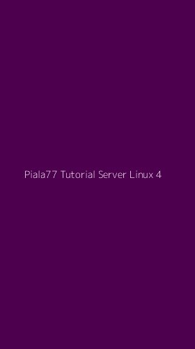 Tampilan Antarmuka Aplikasi Piala77 Tutorial Server Linux - 4
