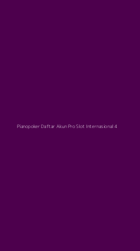 Tampilan Antarmuka Aplikasi Pianopoker Daftar Akun Pro Slot Internasional - 4