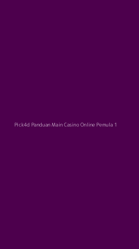 Tampilan Antarmuka Aplikasi Pick4d Panduan Main Casino Online Pemula - 1